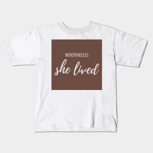 Nevertheless She Lived Kids T-Shirt